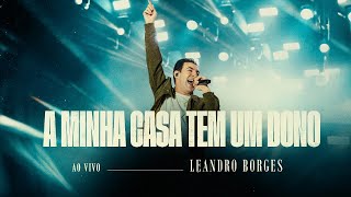 Download Lagu Leandro Borges - A Minha Casa Tem um Dono (Ao Vivo) MP3 Download Lagu Leandro Borges - A Minha Casa Tem um Dono (Ao Vivo) MP3