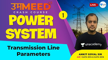 Transmission Line Parameters | L:1 | Power System | GATE & ESE | Ummeed Crash Course | Ankit Goyal