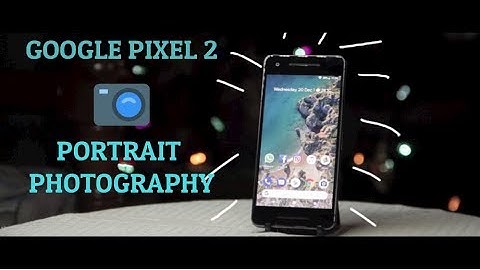 Google Pixel 2 Portrait Photography