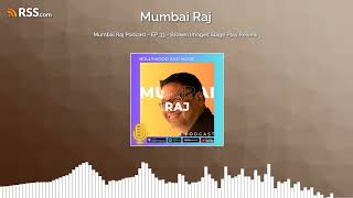 Mumbai Raj Podcast - EP 32 - Broken Images Stage Play Review