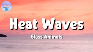 🎵 Glass Animals - Heat Waves || Taylor Swift, Pink Sweat$, Troye Sivan (Lyrics)