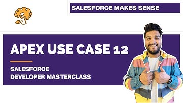 Apex Use Case 12 | Chapter 71 |  Salesforce Developer Masterclass