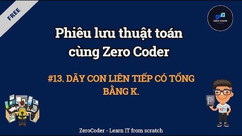 Thuật toán cùng Zero Coder | #13. Mảng con liên tiếp có tổng bằng k.