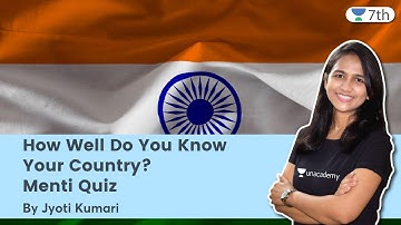 How Well Do You Know Your Country? | Menti Quiz | English | Unacademy 7th | Jyoti Kumari