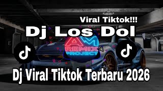 Dj Los Dol  Remix  Song  Dj Viral Tiktok Terbaru 2026 Yang Kalian Cari Cari