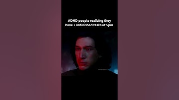 People with ADHD realize they have 7 unfinished tasks at 5pm