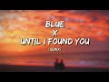 Blue X Until I Found You Lyrical Video Remix Yung Kai Stephen Sanchez 