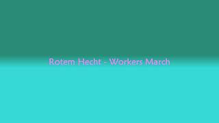 Rotem Hecht - Workers March