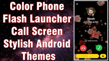 Color Phone Flash Launcher: How to Change Call Screen Theme | Call Flash Android Launcher