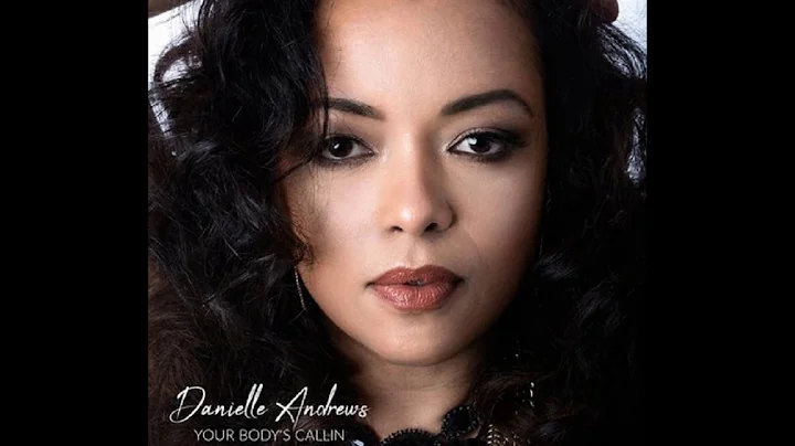 (   Your Body's Callin'  )   Danielle Andrews