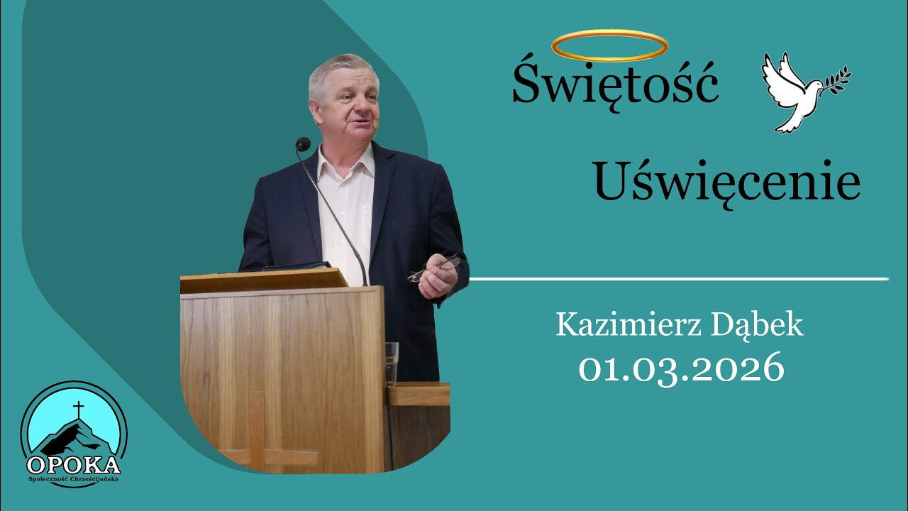 Kazanie niedzielne | Świętość i uświęcenie | Kazimierz Dąbek | 01.03.2026 KECH OPOKA RADLIN