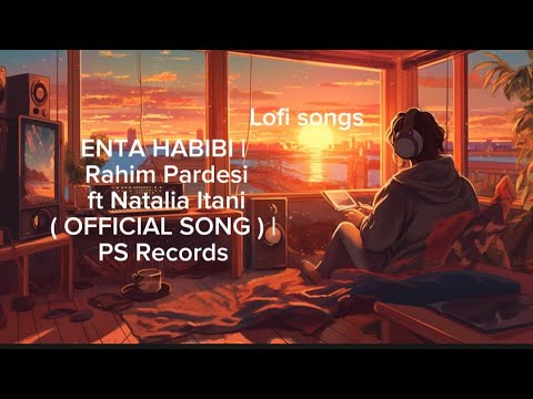 ENTA HABIBI | Rahim Pardesi ft Natalia Itani ( OFFICIAL SONG ) | PS Records