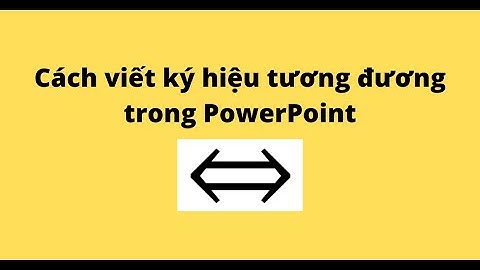 Cách viết ký hiệu tương đương trong PowerPoint