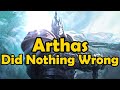 Arthas Did Nothing Wrong