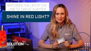 Solution Duo I S1E2 I Why des the USBtoCAN V2 shine in Red Light?