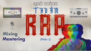 Chi tiết | Quá trình Thu Âm Vocal - Mixing - Mastering 1 bài nhạc RAP sẽ như thế nào?? (Phần 1)