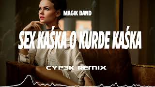 Magik Band - Sex Kaśka O Kurde Kaśka (CYP3K REMIX) Disco Polo 2023 chords