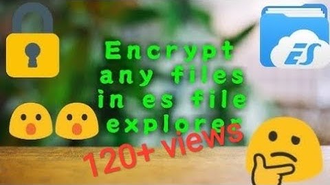 How to encrypt and decrypt files in es file explorer