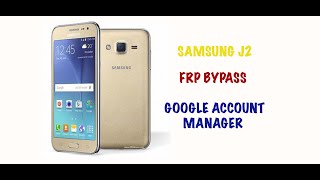 REMOVE google account manager SAMSUNG j200 FRP BYPASS