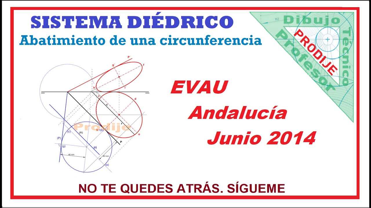Diédrico. 12.- ABATIMIENTO DE UNA CIRCUNFERENCIA.  EVAU ANDALUCÍA JUNIO 2014.