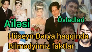 Huseyn Derya eslinde kim olub. Ailesi ovladlari
