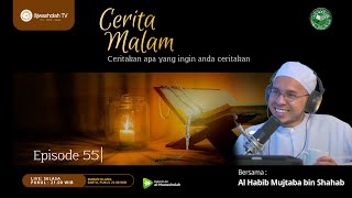 🔴 (LIVE) CERITA MALAM EPISODE 55 || HABIB MUJTABA BIN SHAHAB