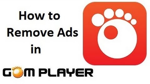 How to Remove or Disable Popup Ads Banners from GOM Player 2016