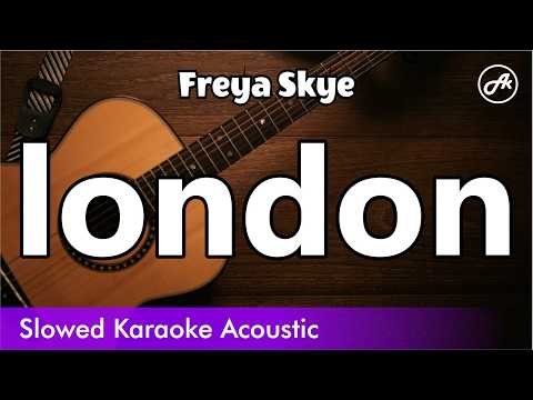 Freya Skye - London (SLOW acoustic karaoke)