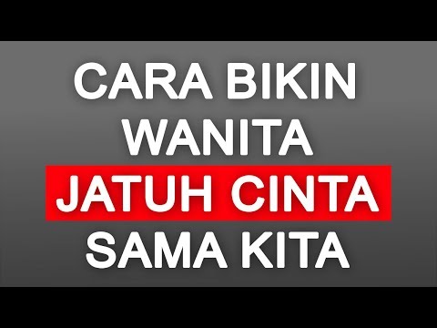 8 CARA MEMBUAT WANITA JATUH CINTA PADA KITA