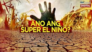 Ano ang Super El Niño at ano ang posibleng epekto nito? | Need To Know