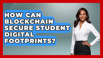 How Can Blockchain Secure Student Digital Footprints? - Safe AI for The Classroom