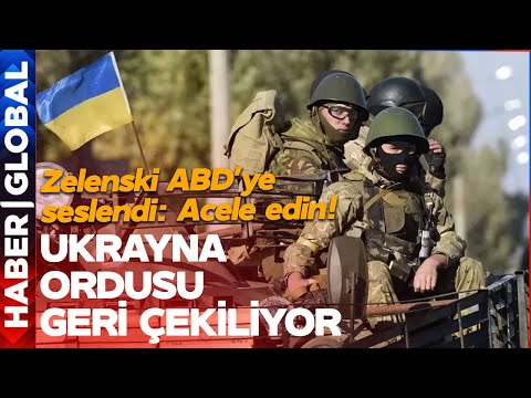 Ukrayna Ordusu Geri Çekiliyor! Zelenski ABD'ye Seslendi: ACELE EDİN