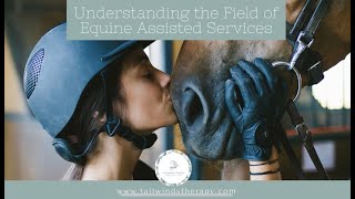 Understanding the Field of Equine Assisted Services