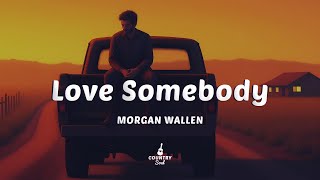 Morgan Wallen - Love Somebody (Lyrics)