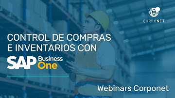 Webinar Corponet: Control de Compras e Inventarios con SAP Business One