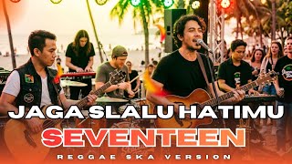 Versi Ska Paling Enak! Jaga Slalu Hatimu - Seventeen Cover (Skacoustic Tone)