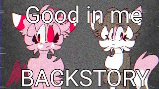 Good In Me(Meme) Backstory