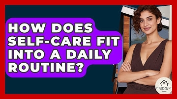 How Does Self-Care Fit Into A Daily Routine? - Minimalist Home Life