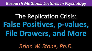 Research Methods - The Replication Crisis Pt1 - False Positives, p-values, File Drawers, and More