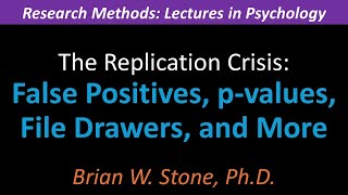 Research Methods - The Replication Crisis Pt1 - False Positives, p-values, File Drawers, and More