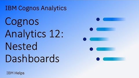 Cognos Analytics 12: Nested Dashboards