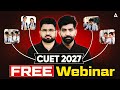 CUET 2027 FREE Webinar For Beginners 🔥 | Complete Strategy + Roadmap + Tips