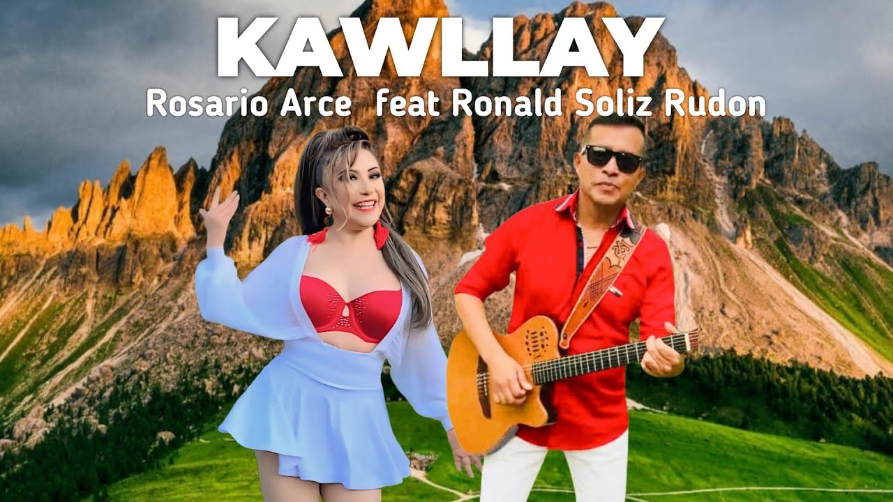 KAWLLAY - Rosario Arce ft Ronald Soliz Rudon