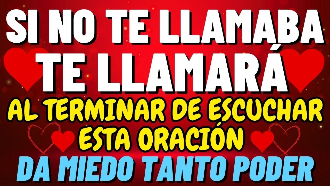 NO TE PIERDAS ESTA ORACIÓN PORQUE HOY TE LLAMA Y TE EXTRAÑA DESESPERADO