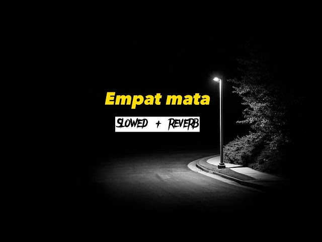 Empat mata | slowed+reverb [ tiktok version] class=