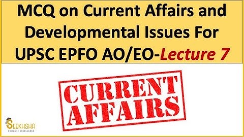 Lecture 7 I Current Affairs and Development Issues MCQ #UPSCEPFO #Civilservices #Haryanacivilservice