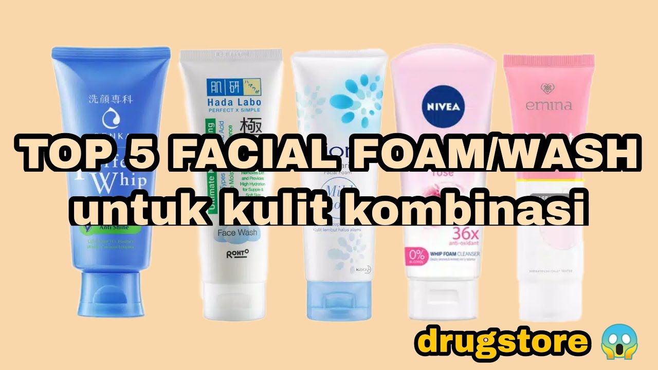 TOP 5 FACIAL WASH/FOAM UNTUK KULIT KOMBINASI DRUGSTORE Eka