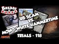 UB Scam vs. Mono-White Hammertime - Trials 118 - Round 2/4 [MTG Legacy]