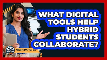 What Digital Tools Help Hybrid Students Collaborate?