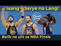 Steph, Klay &amp; Warriors ISANG Serye nalang PABALIK sa NBA Finals.